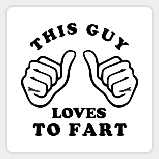 This guy loves to fart Magnet